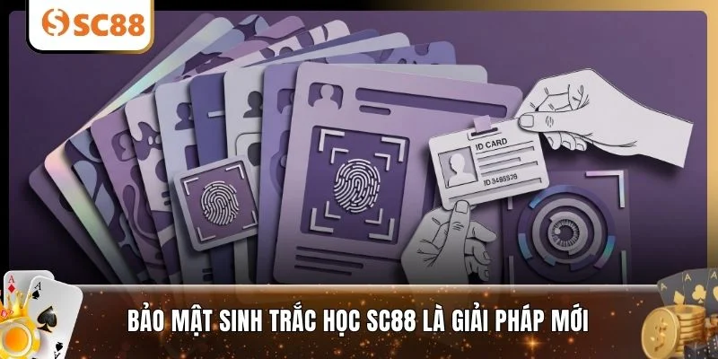 Bảo mật sinh trắc học SC88 là giải pháp mới
