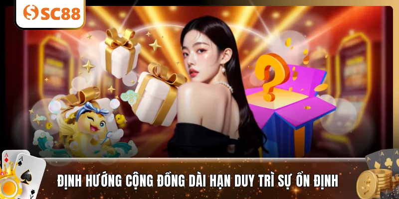 Định hướng cộng đồng dài hạn duy trì sự ổn định 