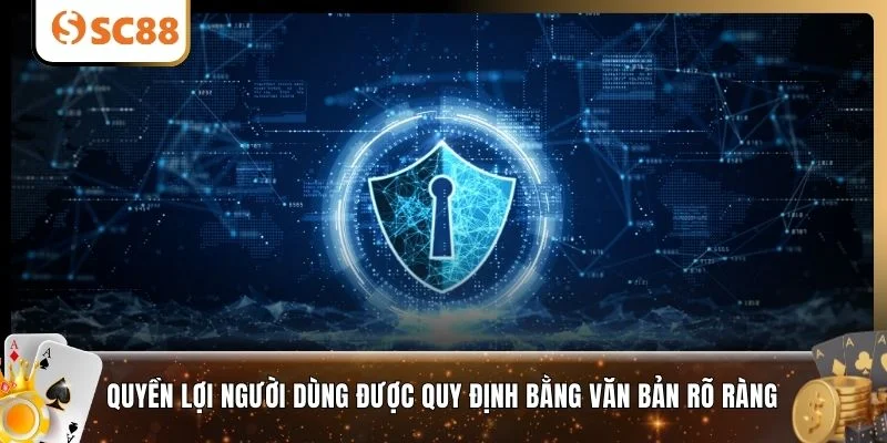 Quyền lợi người dùng được quy định bằng văn bản rõ ràng